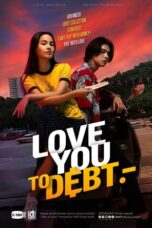 Download Streaming Film Love You to Debt (2024) Subtitle Indonesia HD Bluray