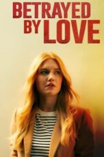 Download Streaming Film Betrayed by Love (2024) Subtitle Indonesia HD Bluray